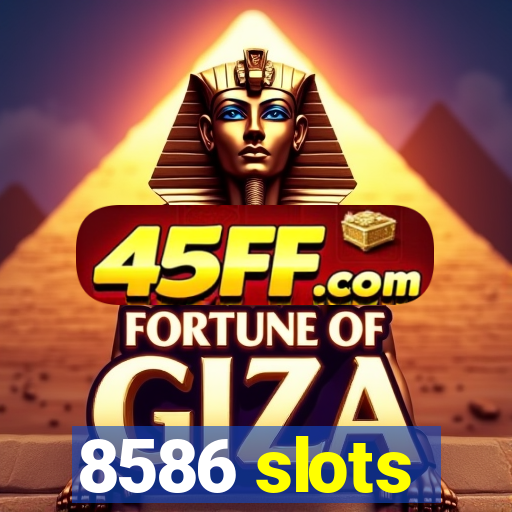 8586 slots